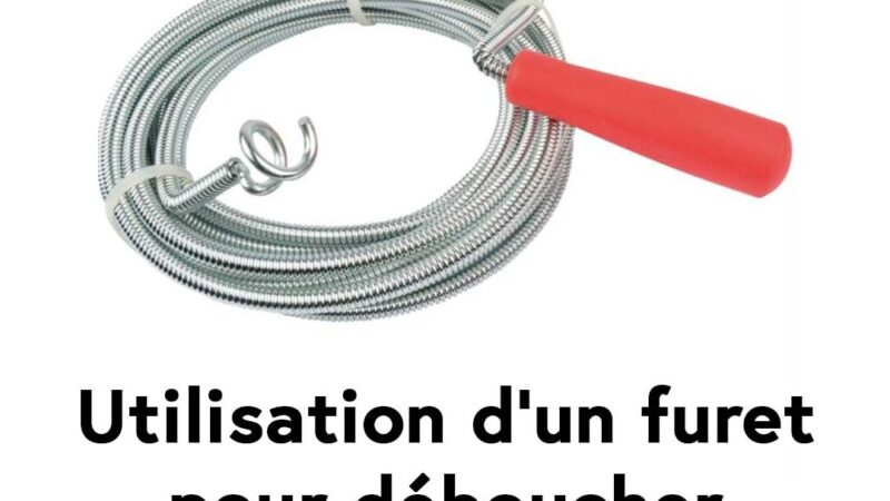 Comment utiliser un furet pour déboucher facilement et efficacement