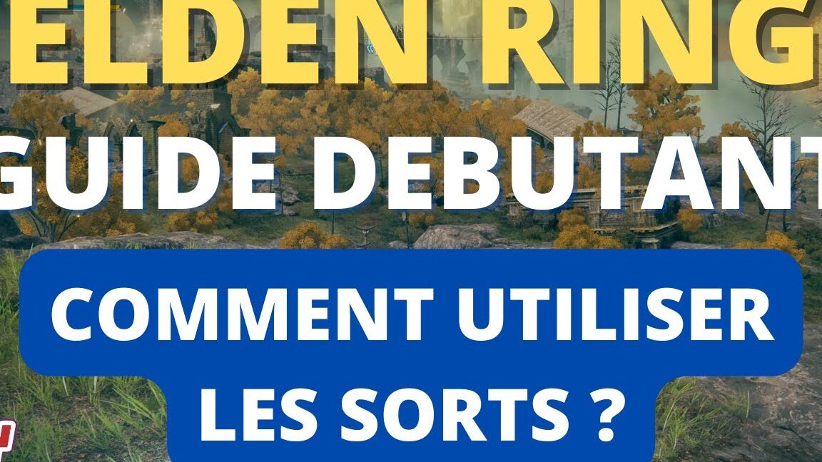 Comment utiliser un sort Elden Ring : Guide pratique et astuces essentielles