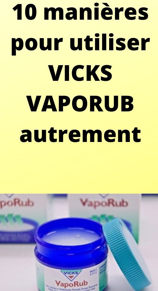Utilisation du Vicks : Astuces et Bienfaits Inattendus à Découvrir