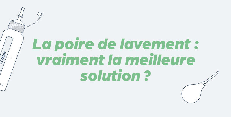 Utiliser une poire à lavement : Guide pratique et astuces essentielles